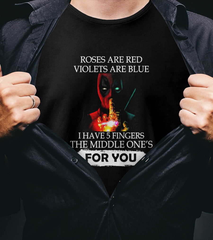 Deadpool Roses Are Red Violets Are Blue Middle Finger For You T-Shirt