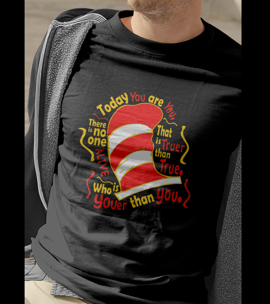 Today You Are You Truer Than True Dr Seuss Hat T-Shirt