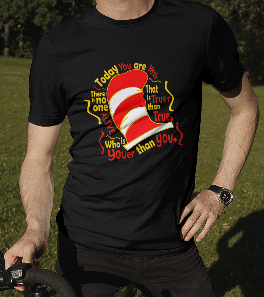Today You Are You Truer Than True Dr Seuss Hat T-Shirt