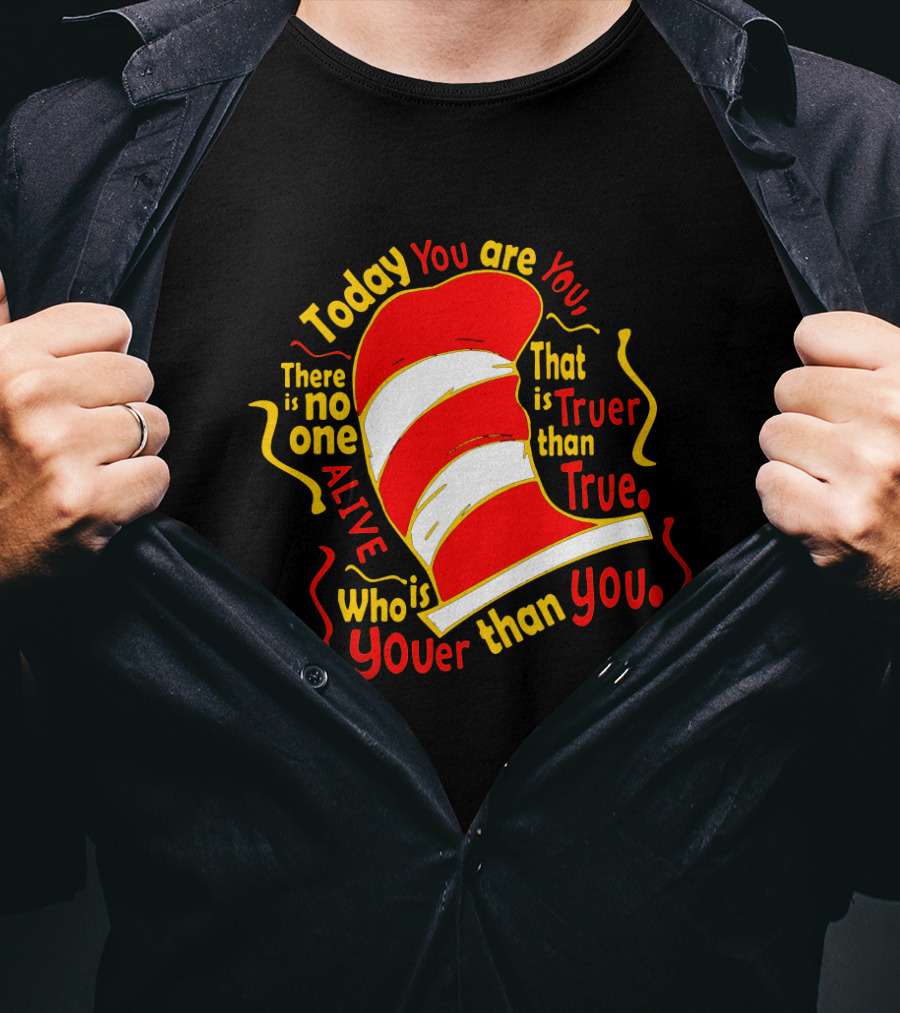 Today You Are You Truer Than True Dr Seuss Hat T-Shirt