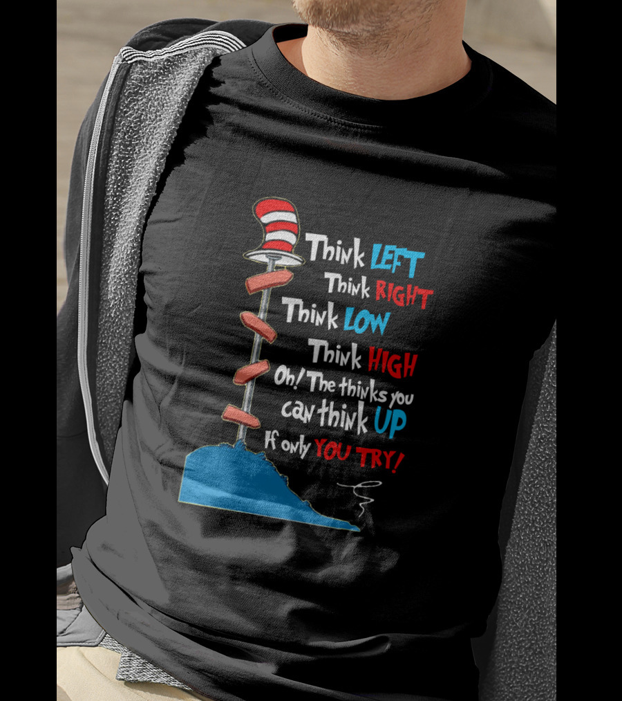 Think Left Right Low High Up Dr Seuss You Try Hat T-Shirt