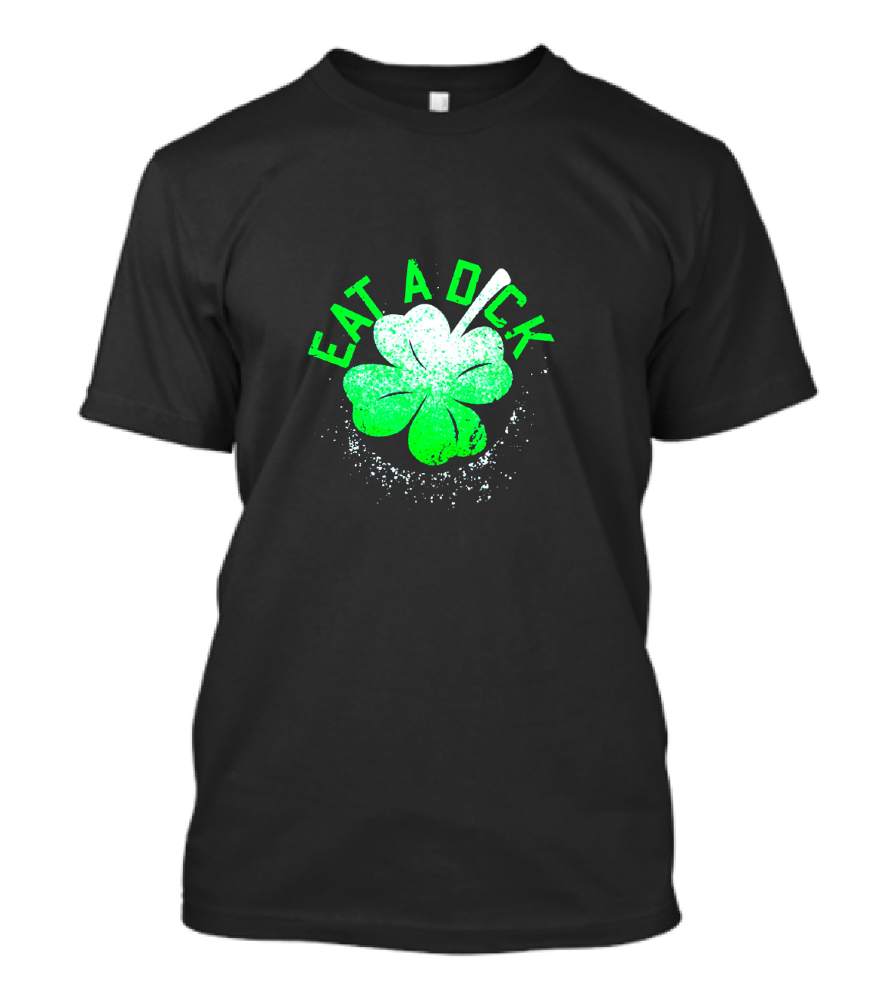 Eat A Dick Shamrock St Patrick Day T-Shirt