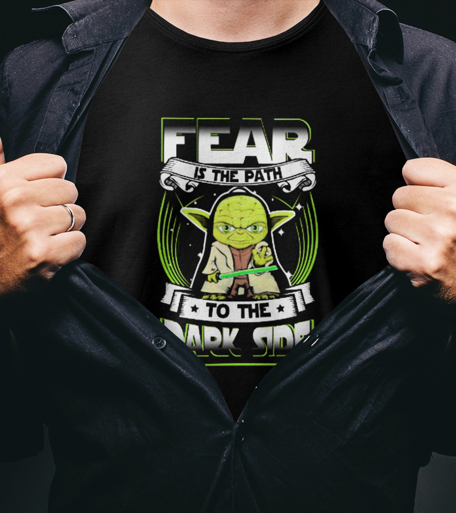 Fear Is The Path To The Dark Side Yoda Jedi Wisdom T-Shirt