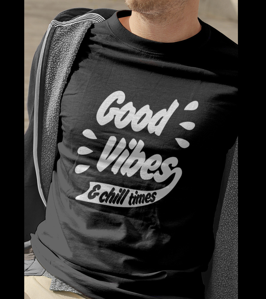 Good Vibes And Chill Times T-Shirt