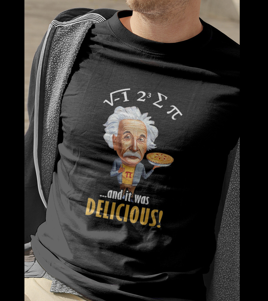 Einstein Math Humor Pi Day Radical 2 Cubed Summation Pi And It Was Delicious T-Shirt
