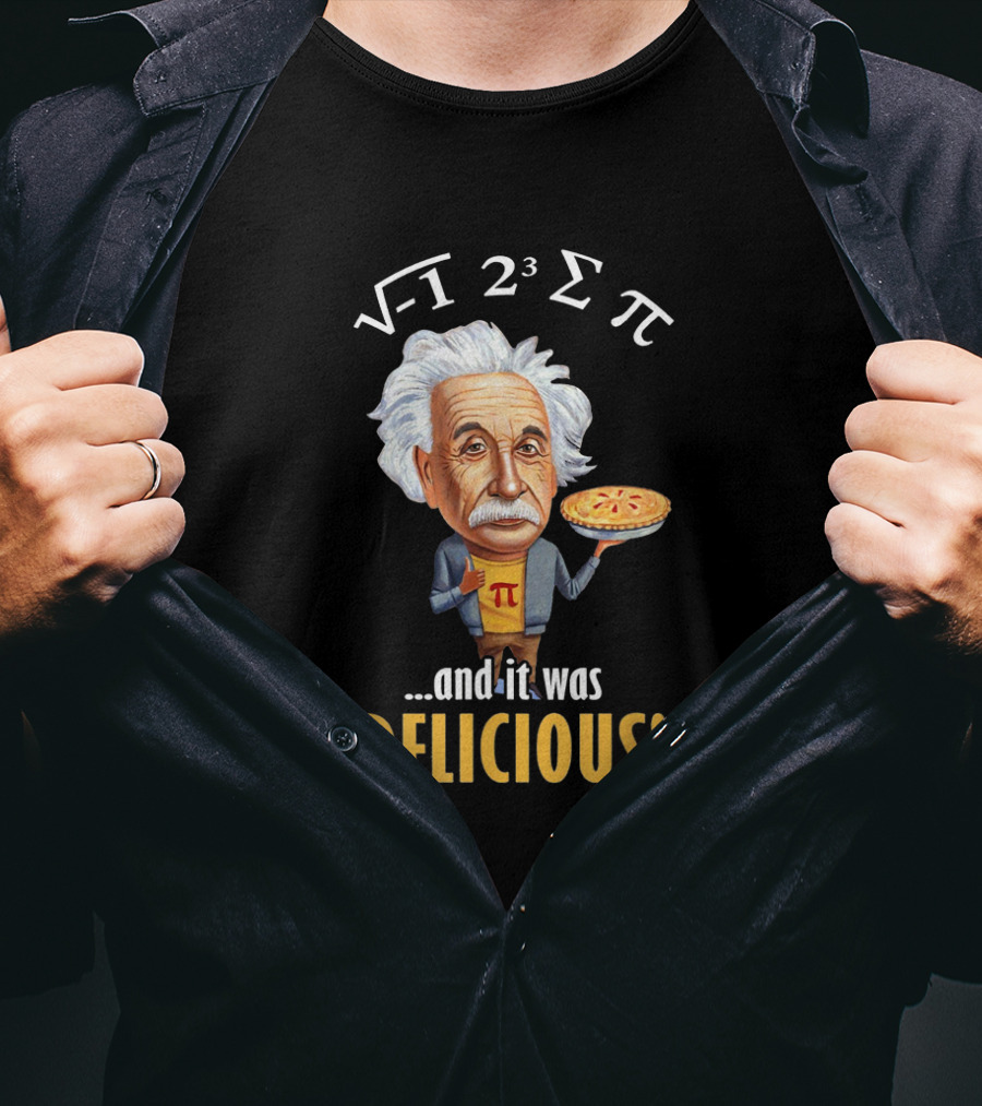 Einstein Math Humor Pi Day Radical 2 Cubed Summation Pi And It Was Delicious T-Shirt