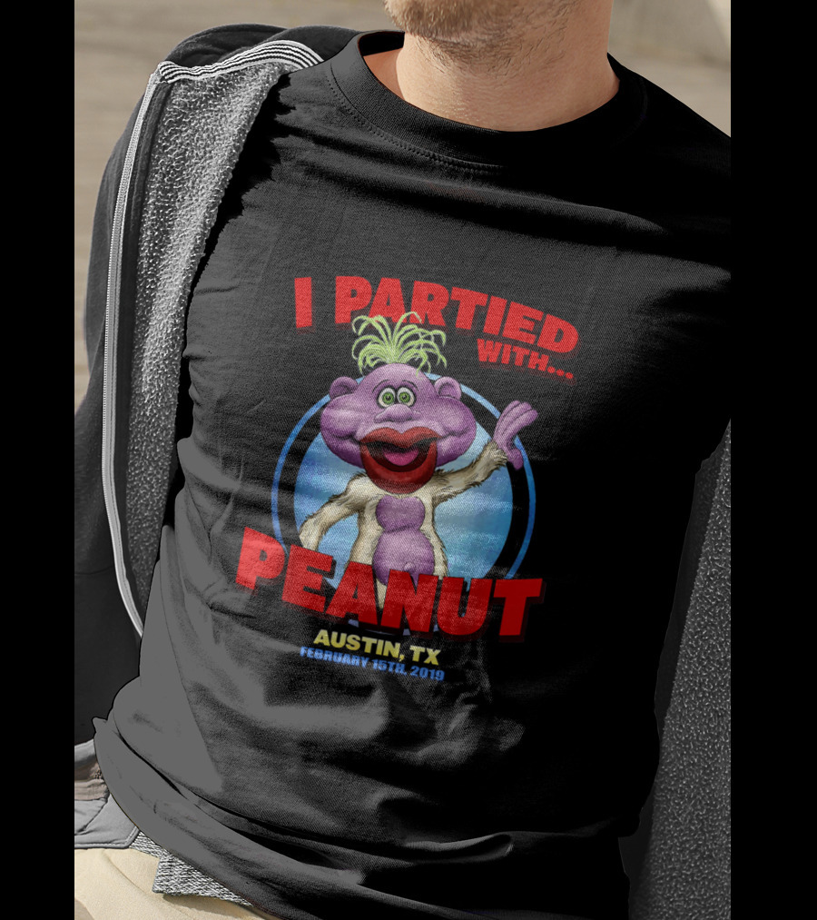 I Partied With Peanut Austin Tx February 15Th 2019 T-Shirt