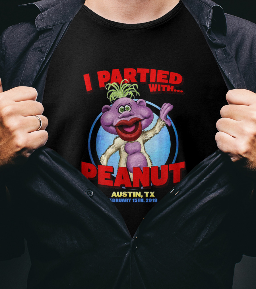 I Partied With Peanut Austin Tx February 15Th 2019 T-Shirt