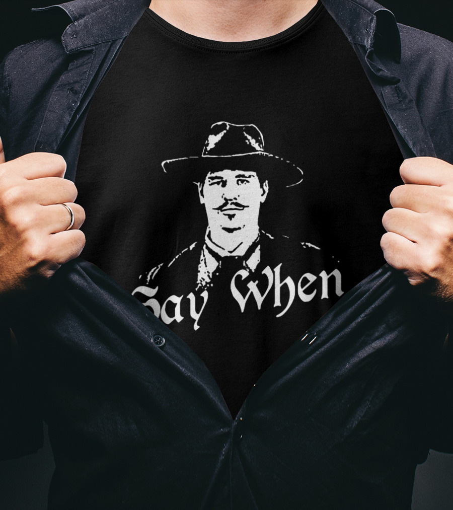 Doc Holliday Say When Tombstone Wyatt Earp Western Movie T-Shirt
