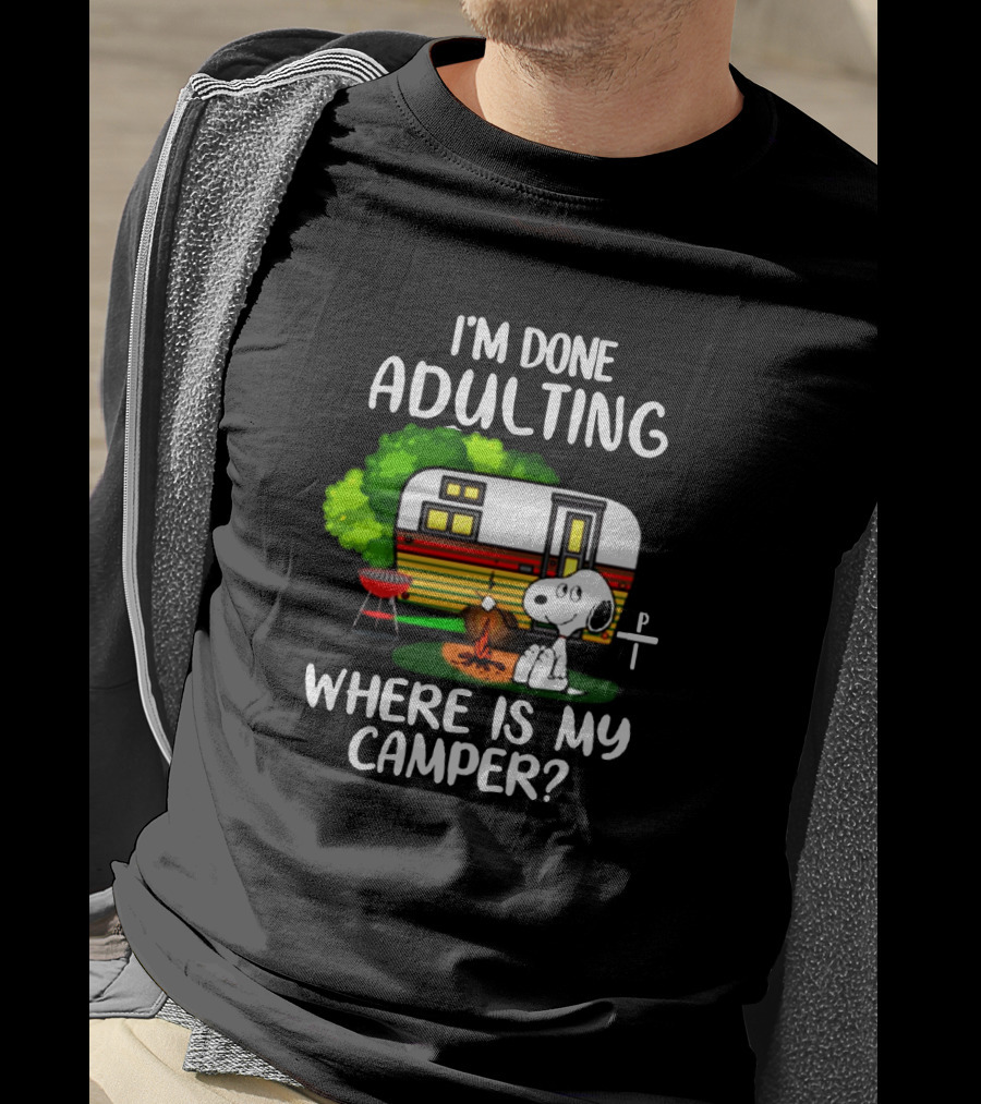 Snoopy I'm Done Adulting Where Is My Camper T-Shirt