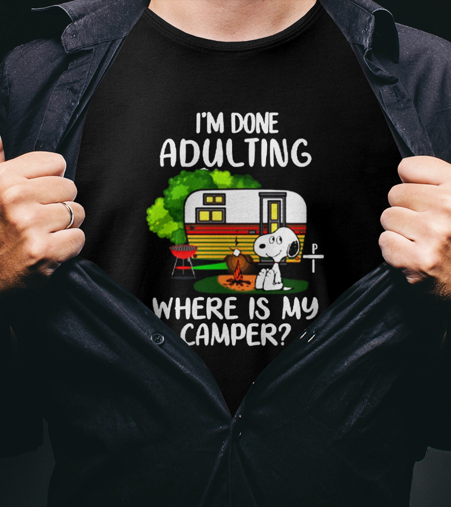 Snoopy I'm Done Adulting Where Is My Camper T-Shirt