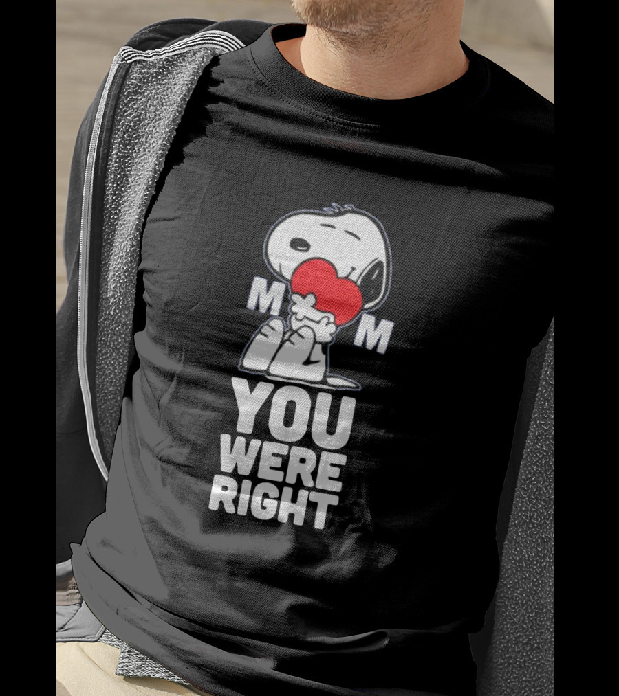 Snoopy Hugging Heart Mom You Were Right T-Shirt