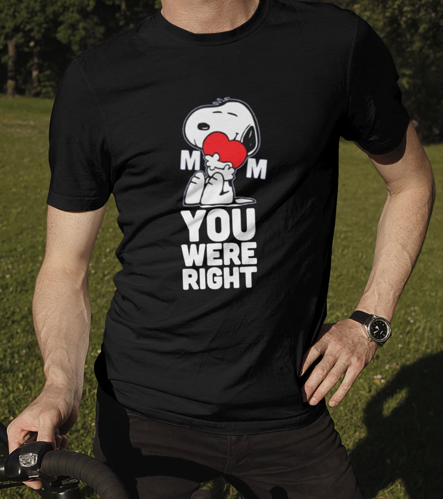 Snoopy Hugging Heart Mom You Were Right T-Shirt