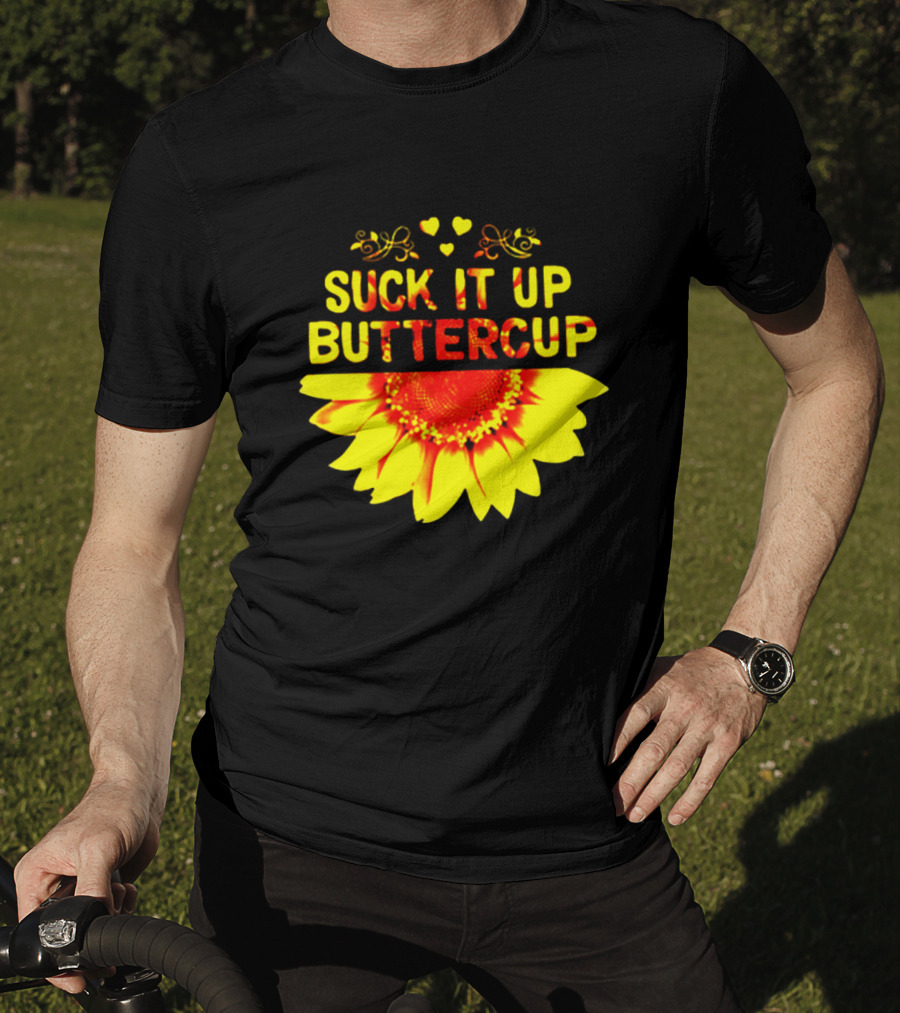 Suck It Up Buttercup Sunflower Hearts And Swirls T-Shirt