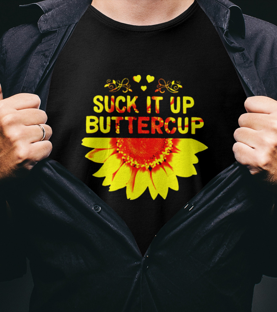 Suck It Up Buttercup Sunflower Hearts And Swirls T-Shirt
