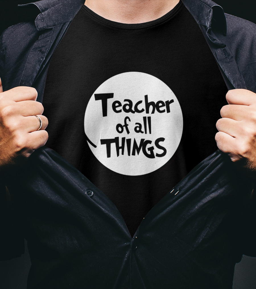 Teacher Of All Things Dr Seuss Style Circle T-Shirt