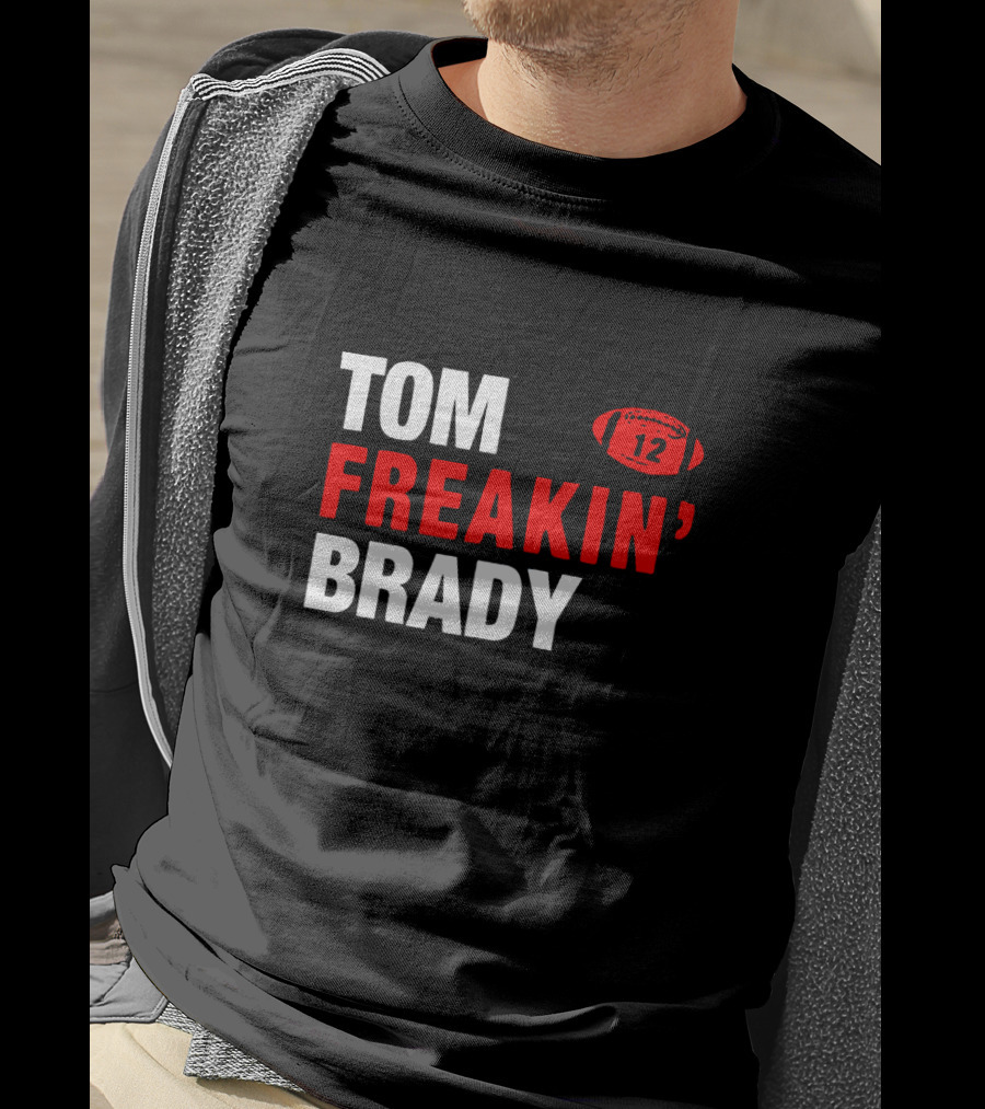 Tom Freakin' Brady 12 New England Football Legendary Quarterback Tribute T-Shirt