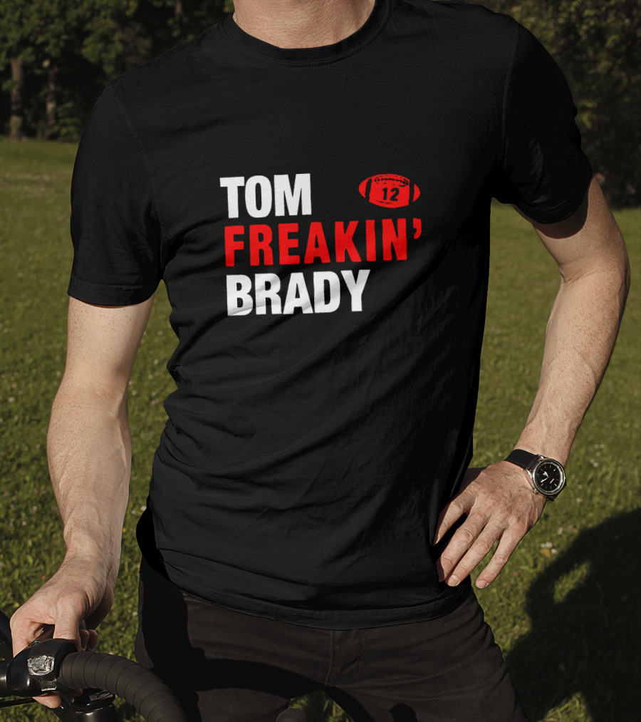 Tom Freakin' Brady 12 New England Football Legendary Quarterback Tribute T-Shirt