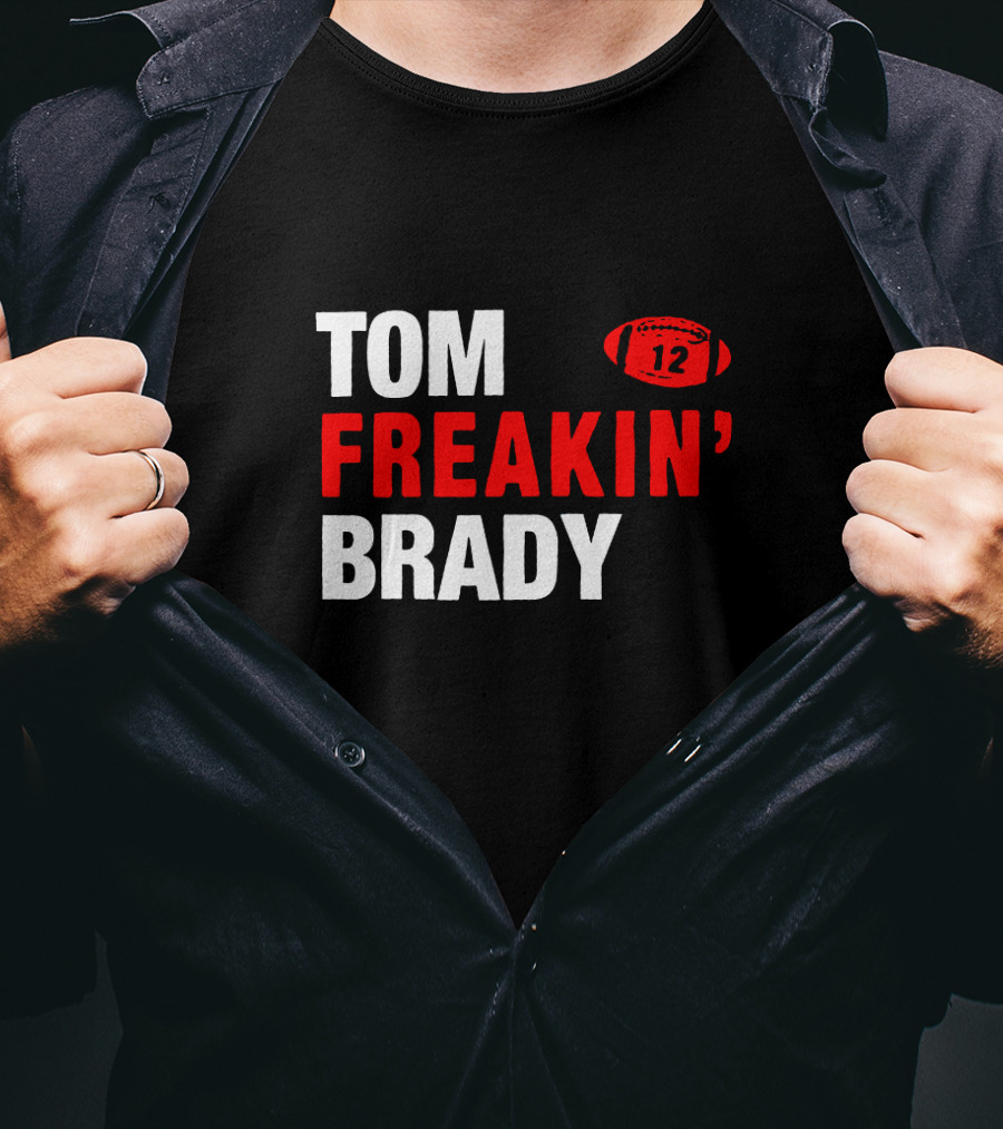 Tom Freakin' Brady 12 New England Football Legendary Quarterback Tribute T-Shirt