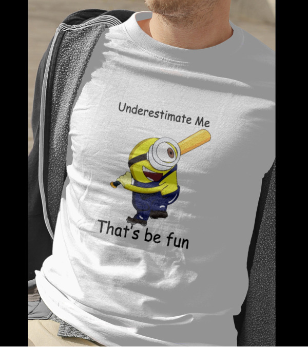 Underestimate Me Minion That's Be Fun Baseball T-Shirt