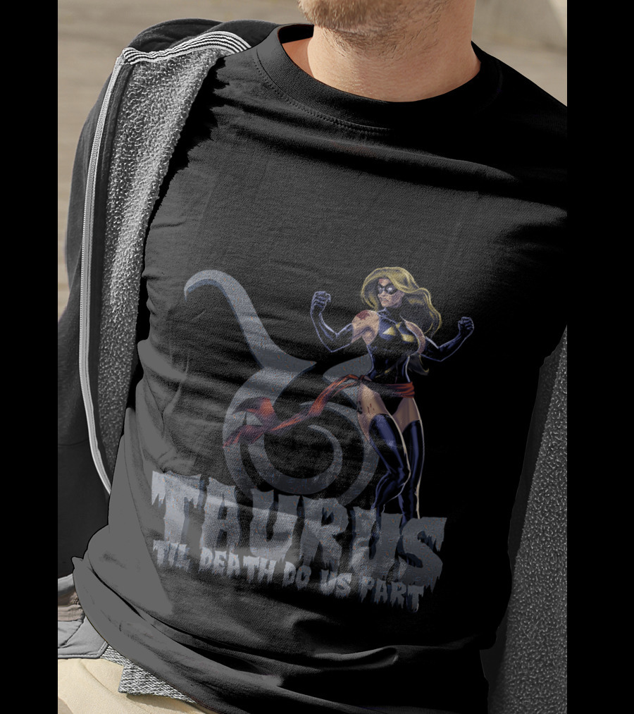 Taurus Til Death Do Us Part Captain Marvel Fans Zodiac T-Shirt