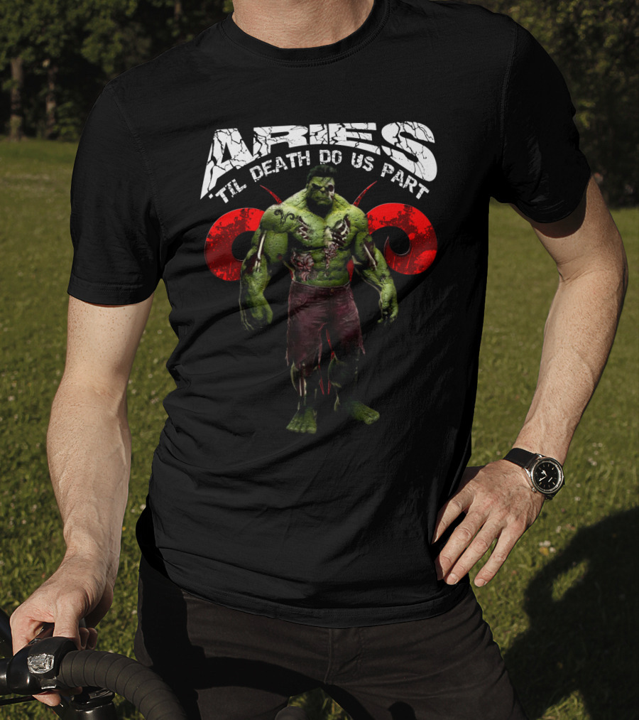 Aries Til Death Do Us Part Hulk Marvel Fans T-Shirt