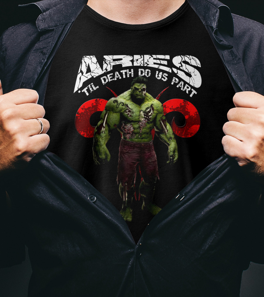 Aries Til Death Do Us Part Hulk Marvel Fans T-Shirt