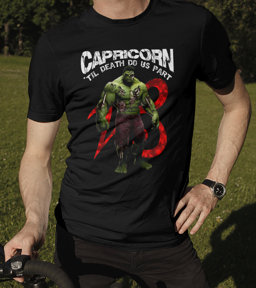 Capricorn Til Death Do Us Part Hulk 23 Best Gift For Marvel Fans T-Shirt
