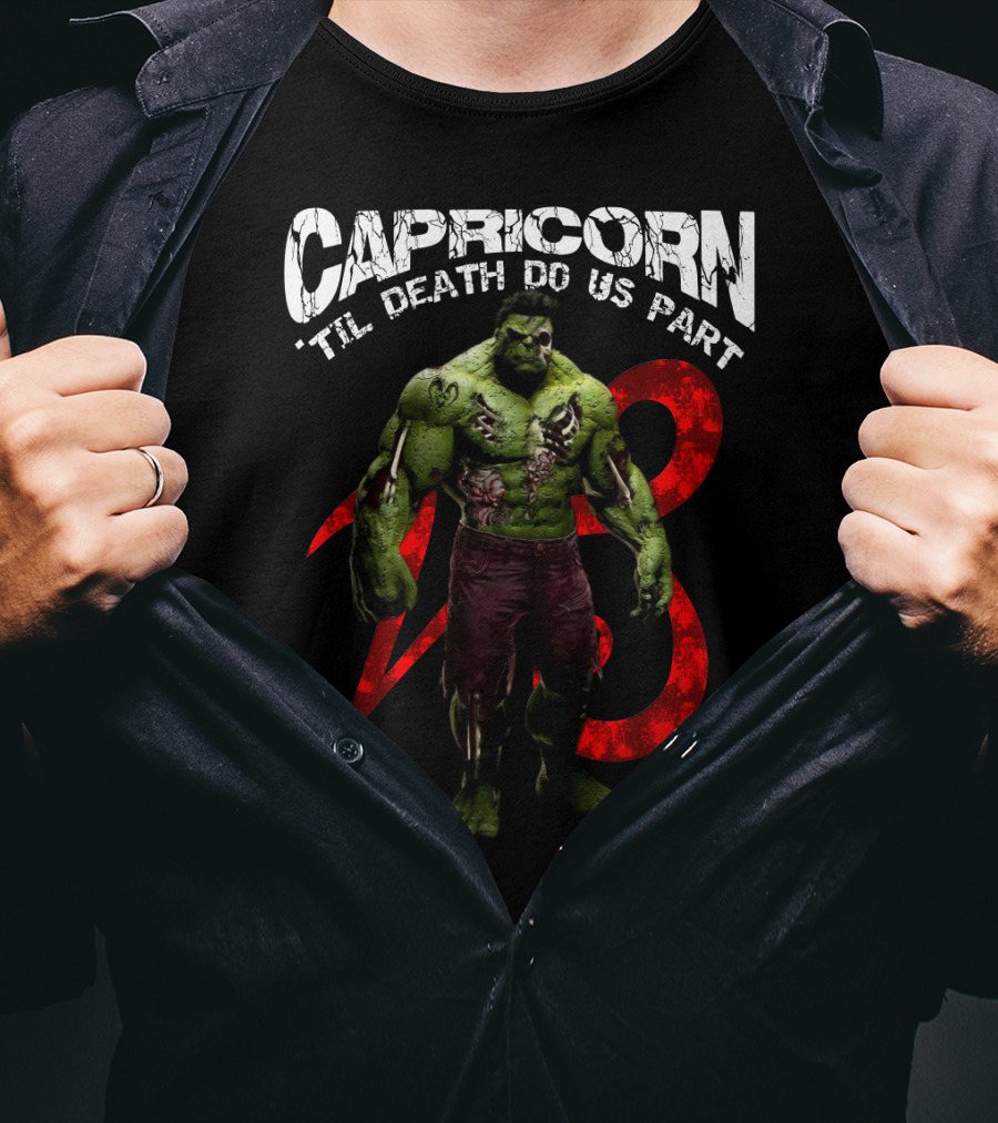 Capricorn Til Death Do Us Part Hulk 23 Best Gift For Marvel Fans T-Shirt