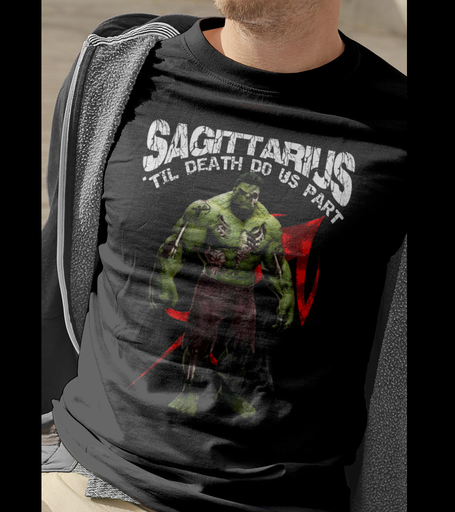Sagittarius 'Til Death Do Us Part Hulk Marvel Fans T-Shirt