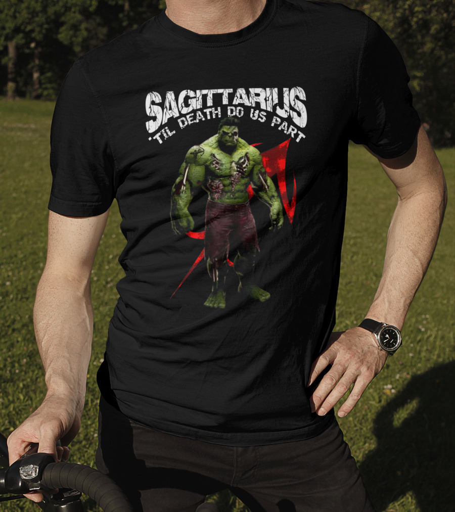 Sagittarius 'Til Death Do Us Part Hulk Marvel Fans T-Shirt