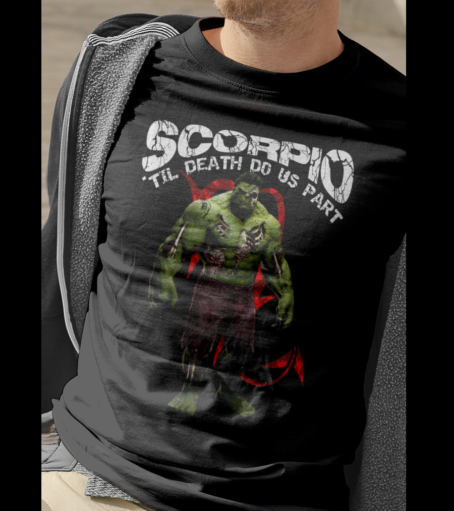 Scorpio Til Death Do Us Part Hulk Marvel Fans T-Shirt