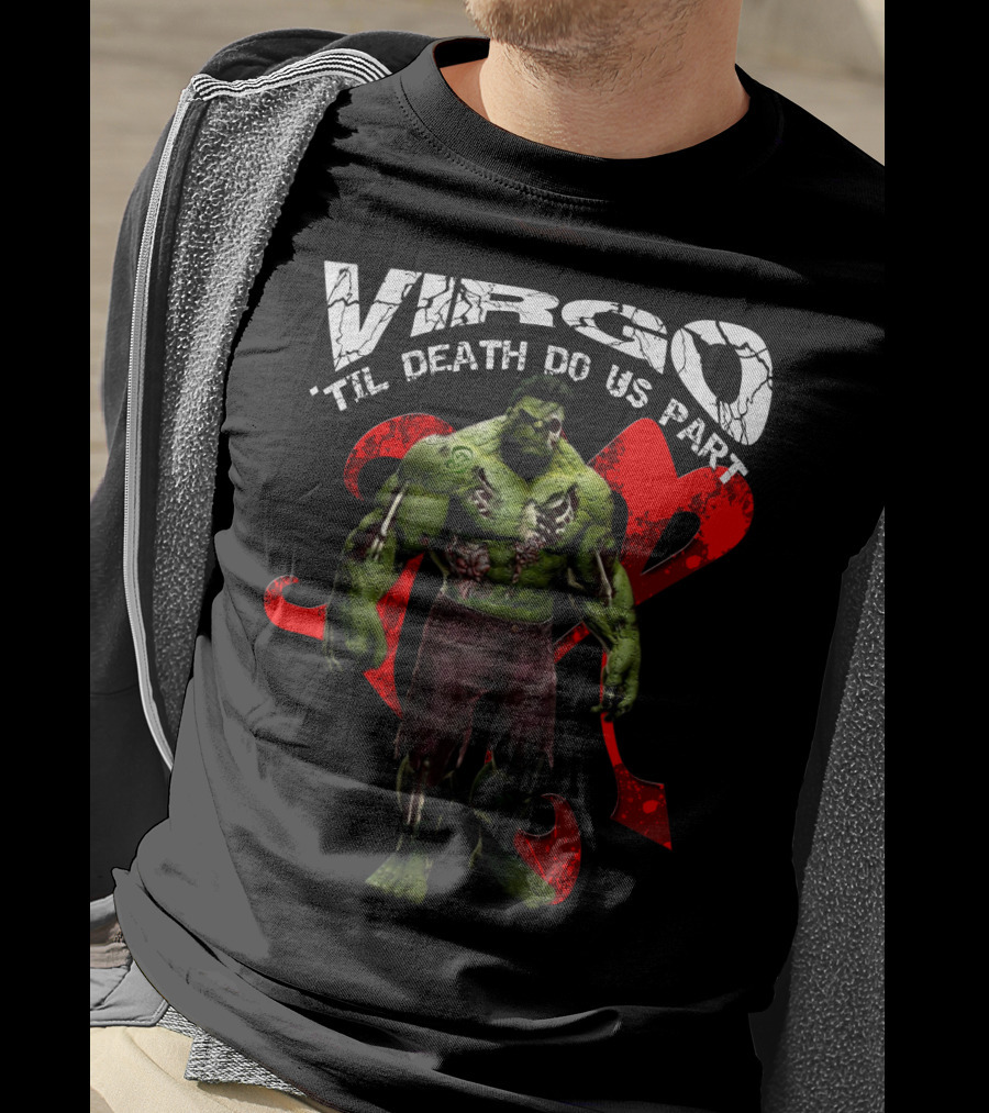 Virgo 'Til Death Do Us Part Hulk Marvel Fans T-Shirt