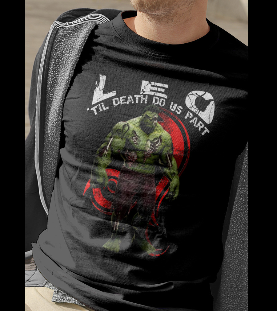 LEO Til Death Do Us Part Hulkleo For Marvel Fans T-Shirt