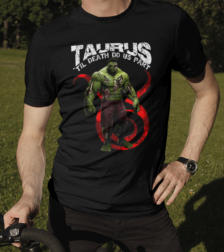 Taurus 'Til Death Do Us Part Hulktaurus Marvel Fans T-Shirt