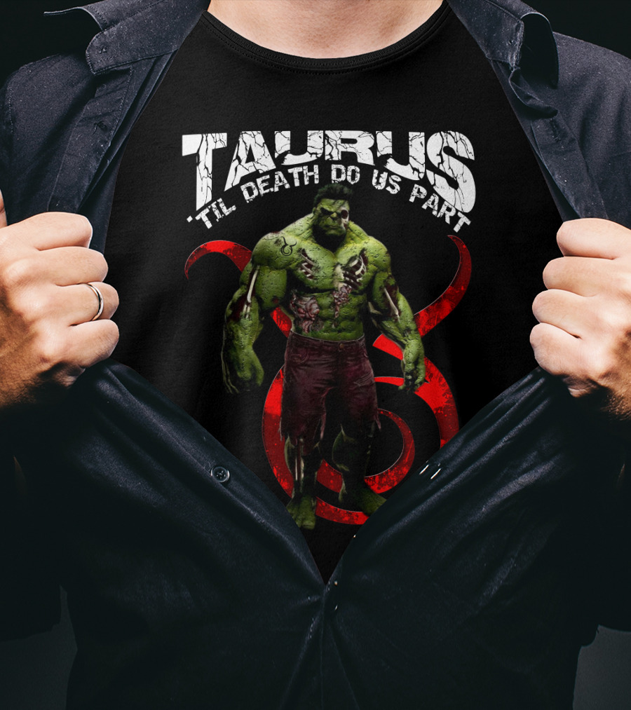 Taurus 'Til Death Do Us Part Hulktaurus Marvel Fans T-Shirt