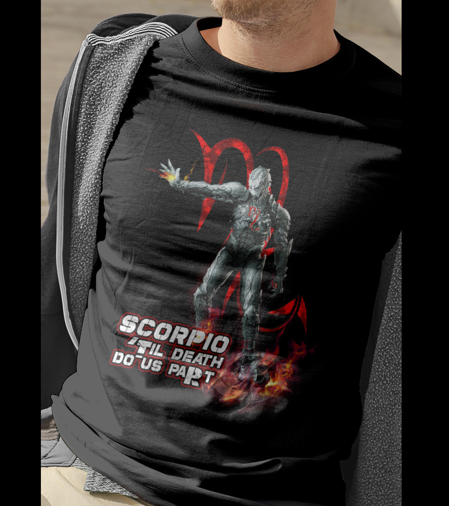 Scorpio Til Death Do Us Part With Fiery Hero T-Shirt