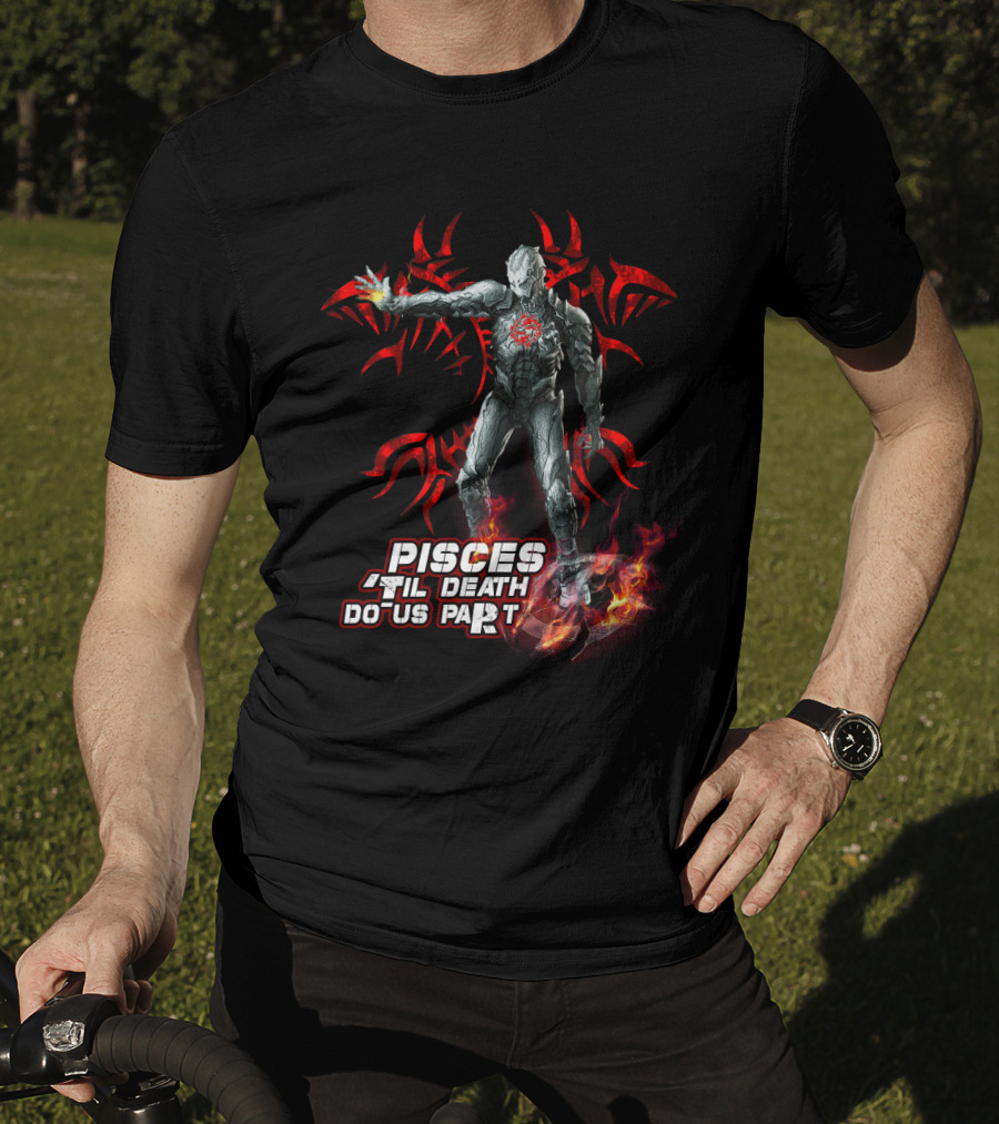 Pisces Til Death Do Us Part Ironman Marvel Fans Heroic Flame T-Shirt