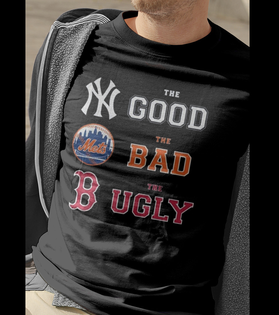 New York Yankees The Good New York Mets The Bad Boston Red Sox The Ugly MLB T-Shirt