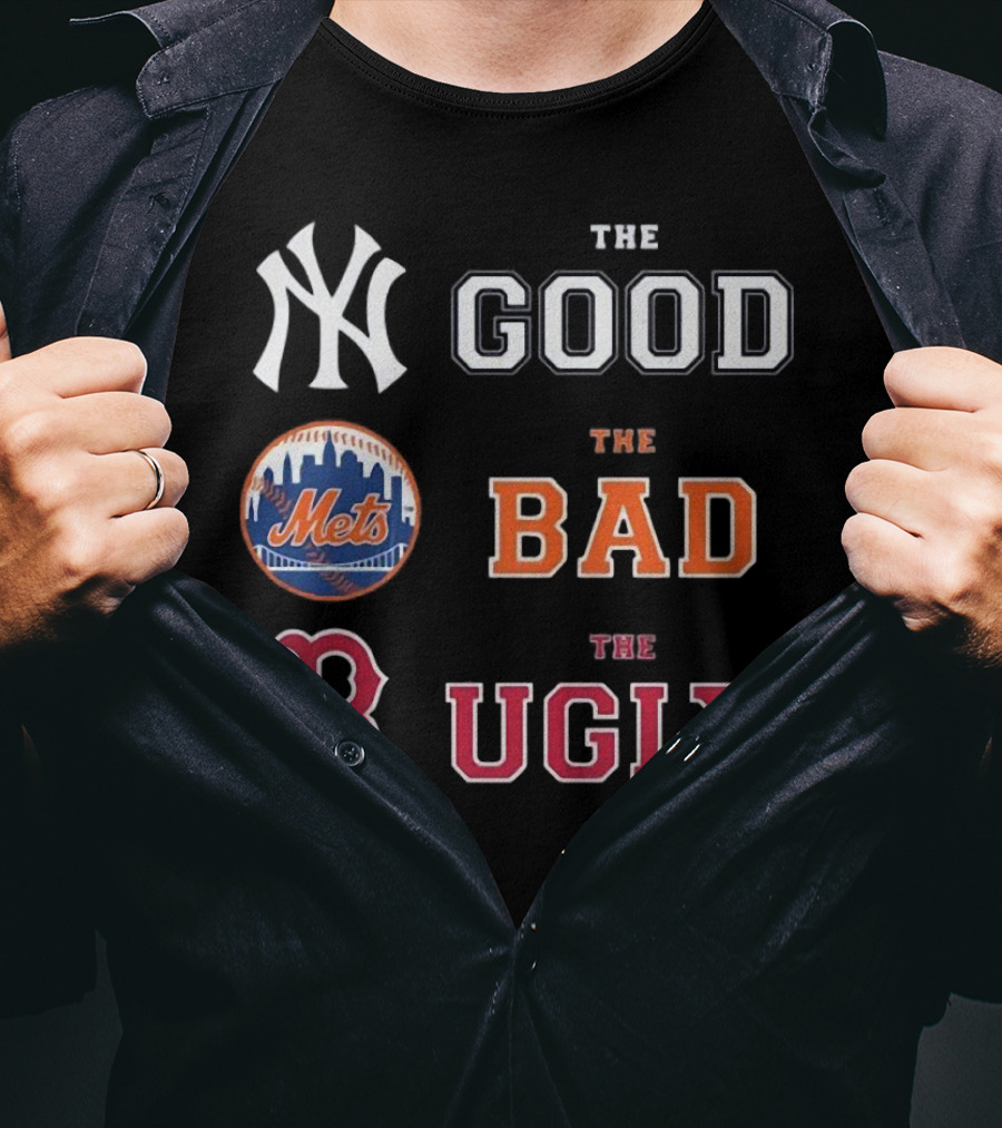 New York Yankees The Good New York Mets The Bad Boston Red Sox The Ugly MLB T-Shirt