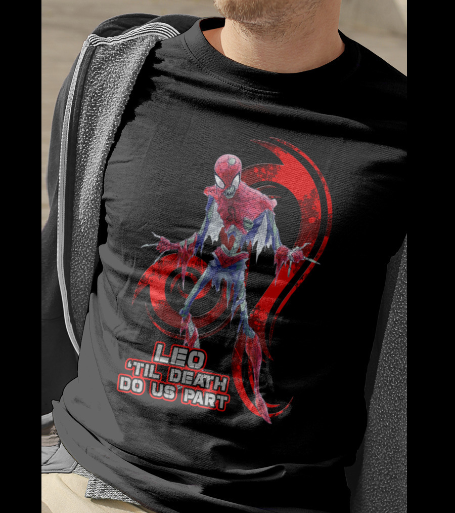 Leo 'Til Death Do Us Part Spider Leo Best Gift For Marvel Fans T-Shirt