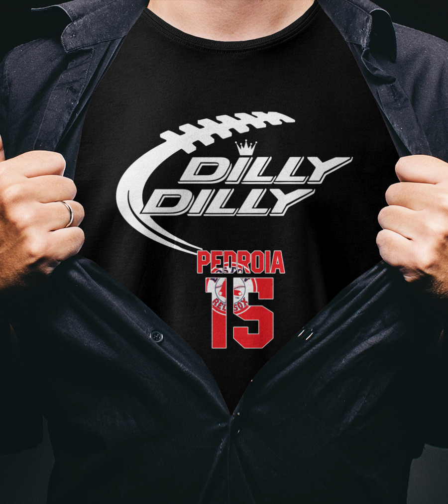 Dilly Dilly Boston Red Sox Pedroia 15 Baseball Fan T-Shirt