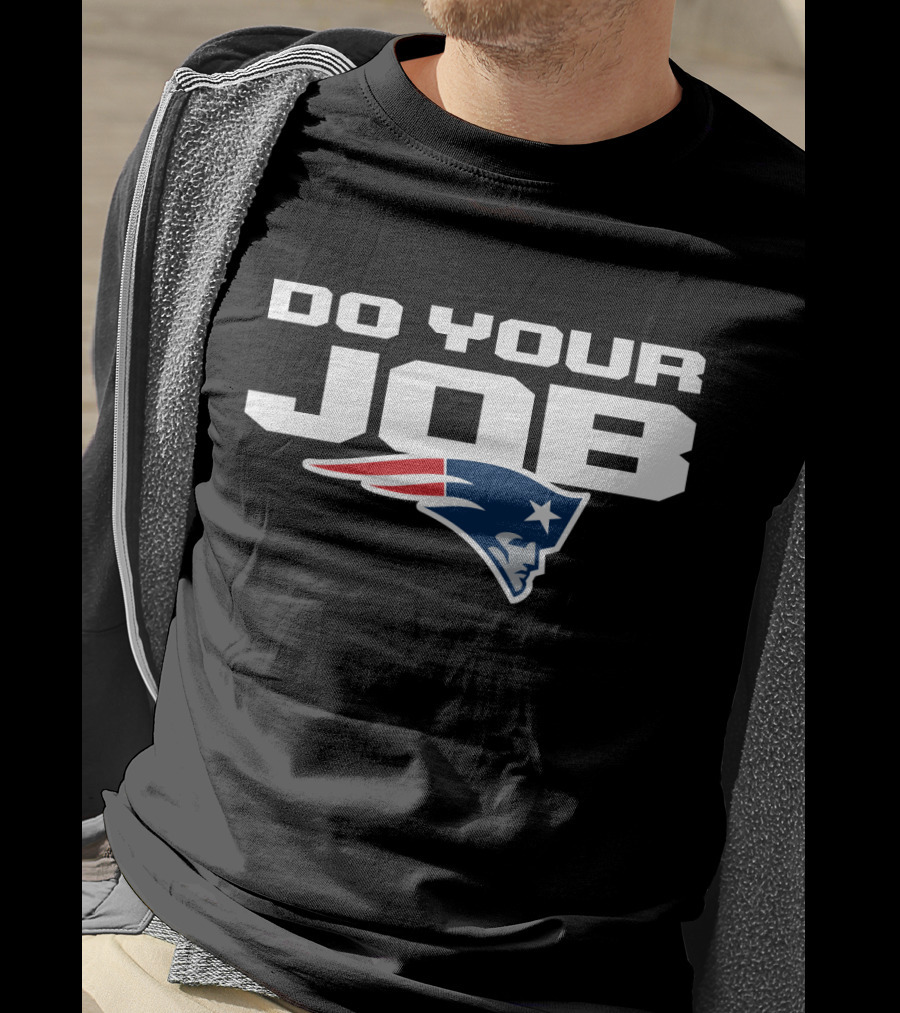 Do Your Job New England Patriots T-Shirt