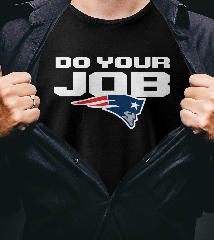 Do Your Job New England Patriots T-Shirt