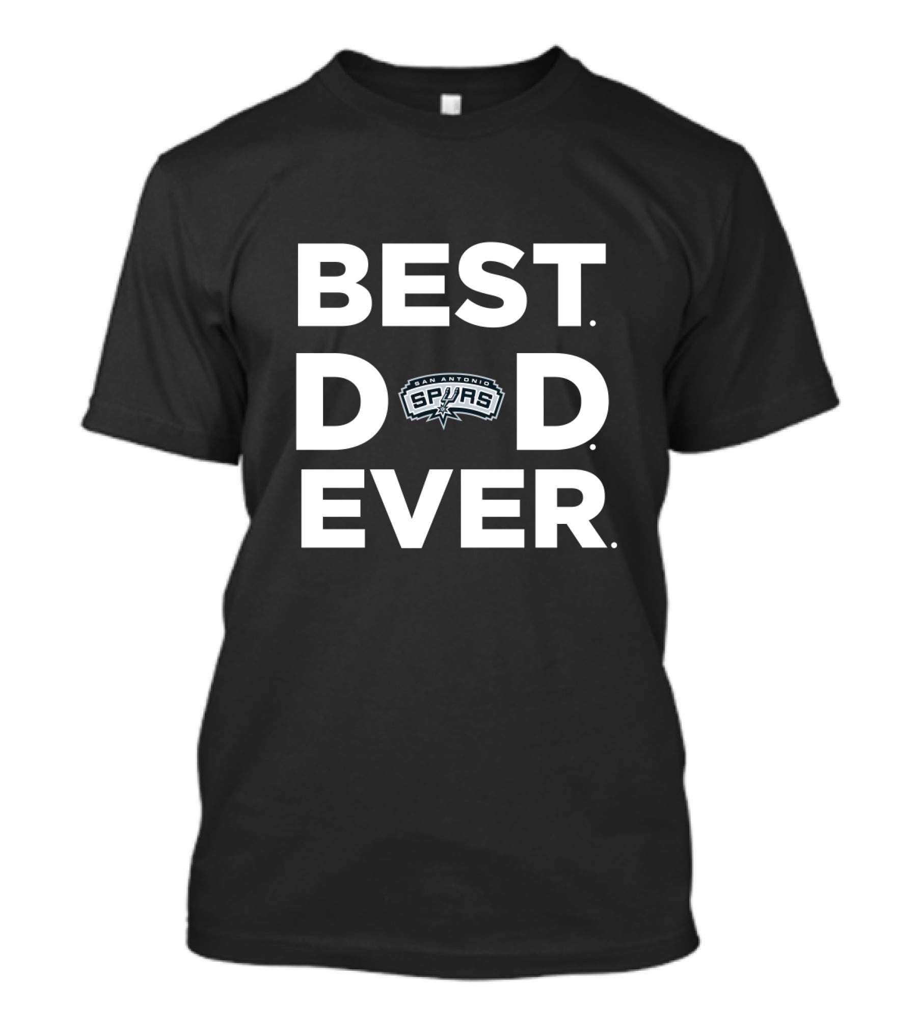 Best San Antonio Spurs Dad Ever. Dad Ever. T-Shirt