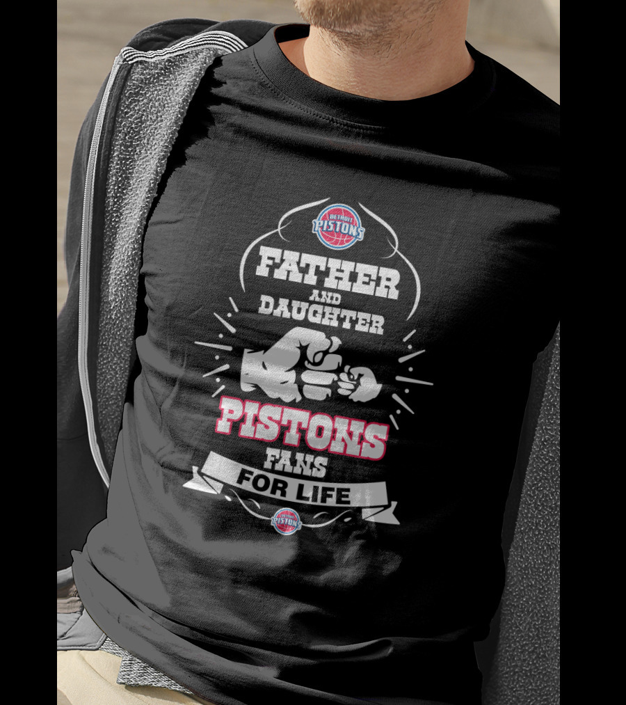 Father And Daughter Pistons Fans For Life Detroit Pistons T-Shirt