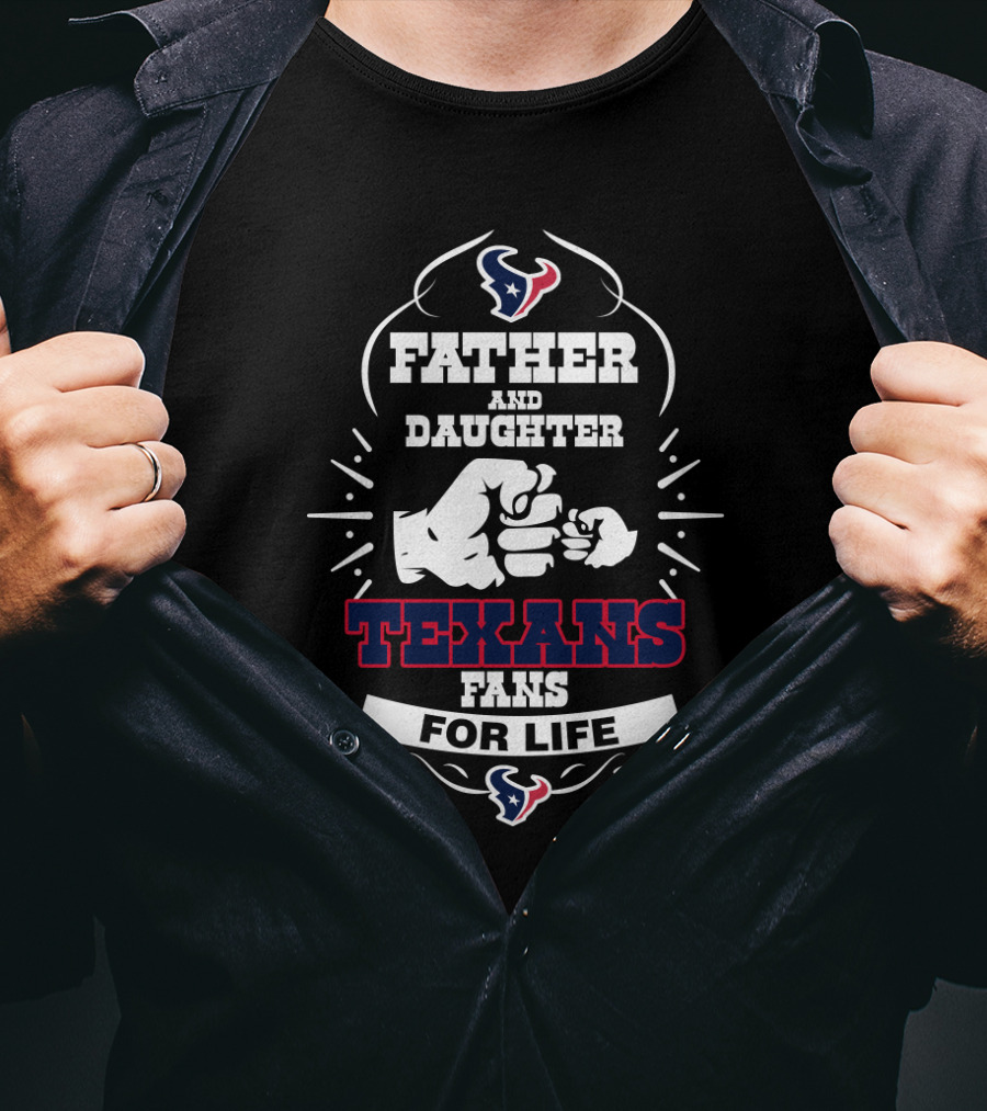 Father And Daughter Texans Fans For Life T-Shirt