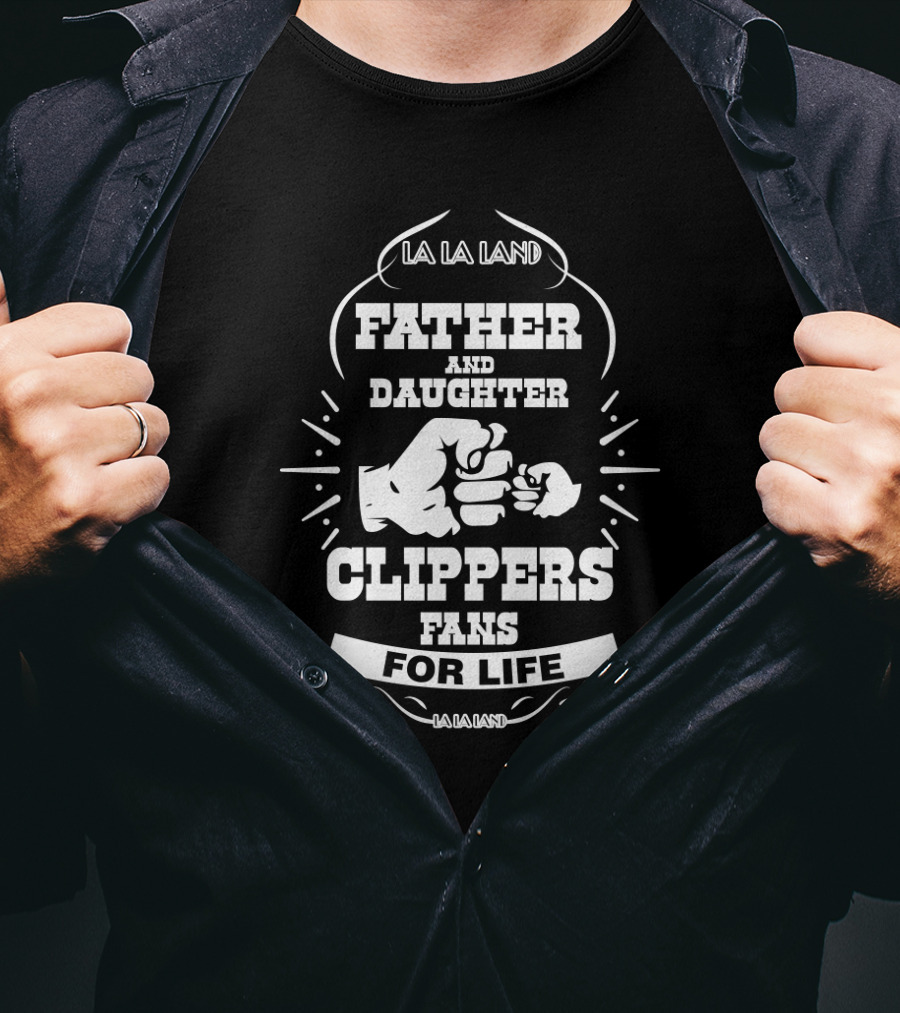 Father And Daughter Clippers Fans For Life La La Land T-Shirt
