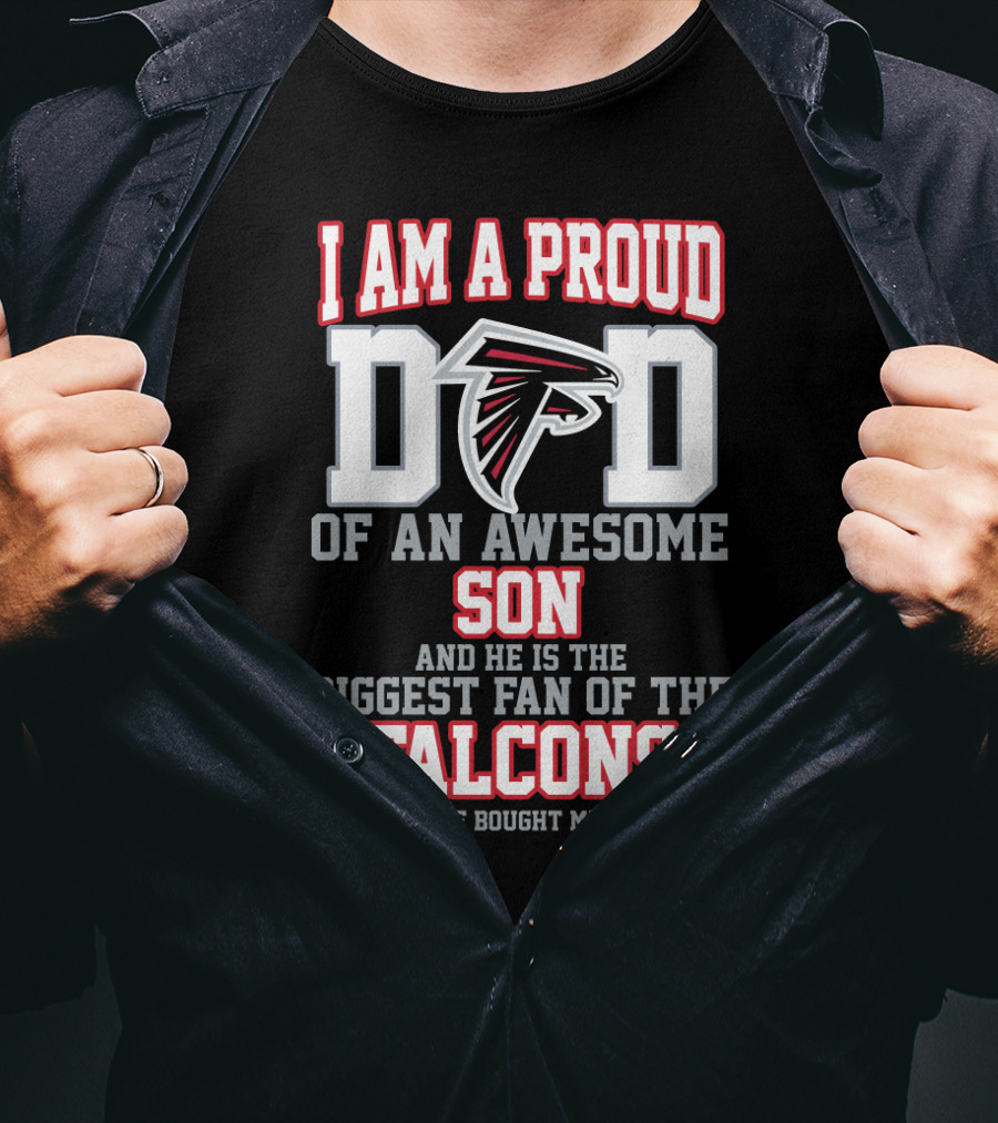 I Am A Proud Dad Of An Awesome Son Falcons Biggest Fan T-Shirt