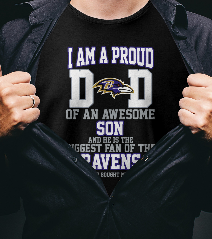 I Am A Proud Dad Of An Awesome Son Biggest Fan Of The Ravens T-Shirt